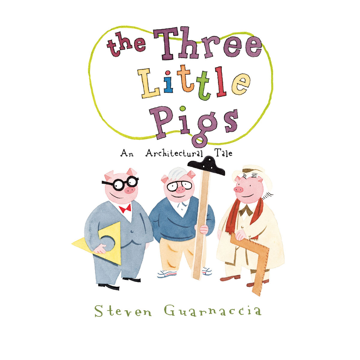 Three Little Pigs An Architectural Tale by Steven Guarnaccia Leo